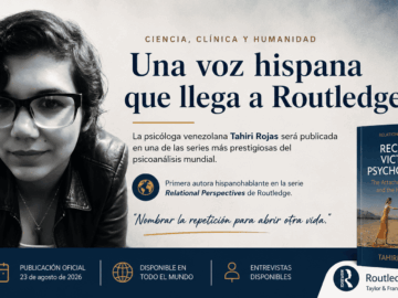Una voz hispana que llega a Routledge: la psicóloga venezolana Tahiri Rojas publica en una de las series más prestigiosas del psicoanálisis mundial